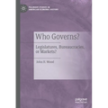 Who Governs?: Legislatures, Bureaucracies, or Markets?