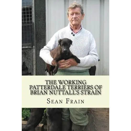 THE WORKING PATTERDALE TERRIERS of BRIAN NUTTALL'S STRAIN