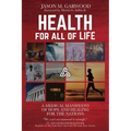 Health for All of Life: A Medical Manifesto of Hope and Healing for the Nations