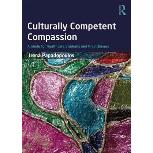 Culturally Competent Compassion: A Guide for Healthcare Students and Practitioners
