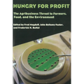 Hungry for Profit: The Agribusiness Threat to Farmers, Food, and the Environment.