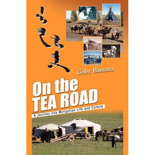 On the Tea Road: A journey into Mongolian life and culture