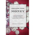 Follow the Money - A Muslim Guide to the Murky World of Finance