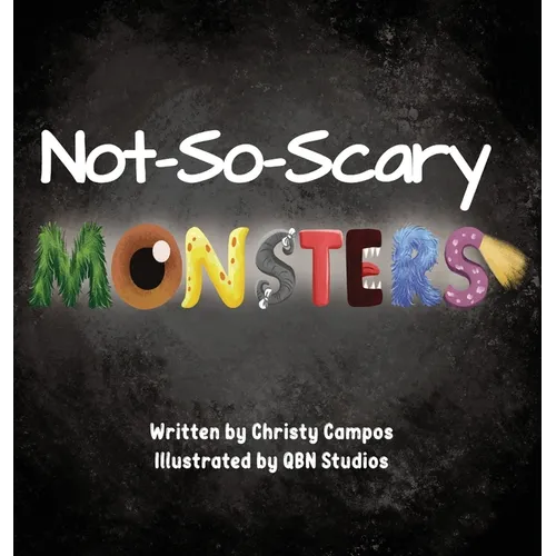 Not-So-Scary Monsters: A book for children to help with their fear of monsters.