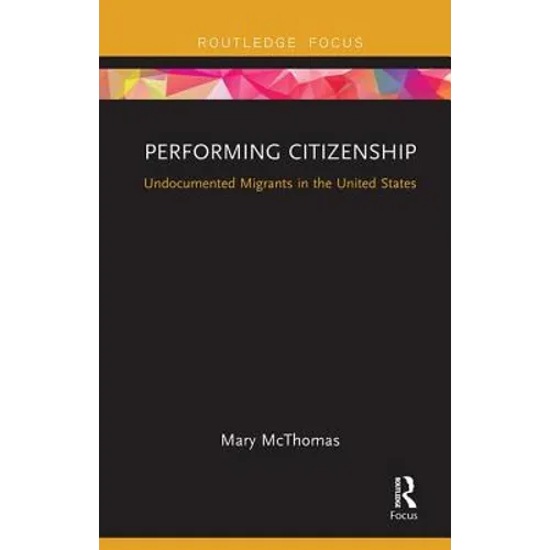 Performing Citizenship: Undocumented Migrants in the United States