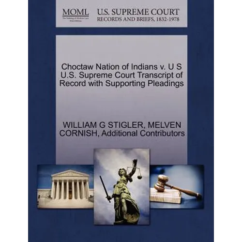 Choctaw Nation of Indians V. U S U.S. Supreme Court Transcript of Record with Supporting Pleadings