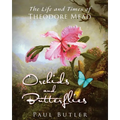 Orchids and Butterflies: The Life and Times of Theodore Mead