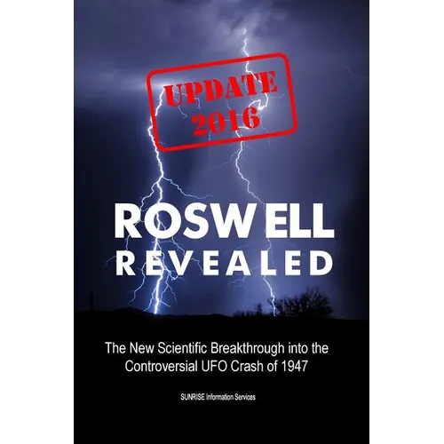 Roswell Revealed: The New Scientific Breakthrough into the Controversial UFO Crash of 1947 (U.S. English / Update 2016)