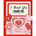 I Heart You: A Drawing Book: Heart-Themed Inspired Sketchbook Notebook for Doodles, Coloring, or Drawing