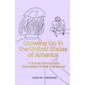 Growing Up in the United States of America: A Nurse Encounters Starvation in the Uninsured