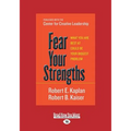 Fear Your Strengths: What You Are Best at Could Be Your Biggest Problem (Large Print 16pt)