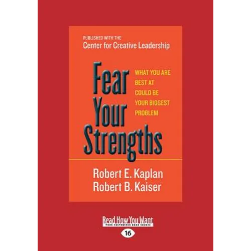 Fear Your Strengths: What You Are Best at Could Be Your Biggest Problem (Large Print 16pt)