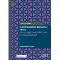 Communication Climate at Work: Fostering Friendly Friction in Organisations