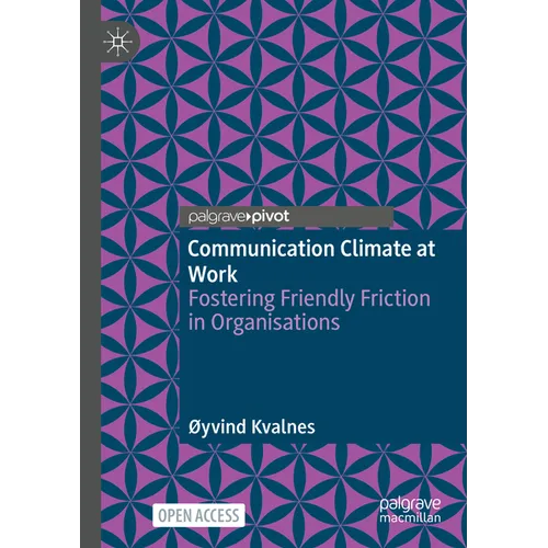 Communication Climate at Work: Fostering Friendly Friction in Organisations