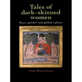 Tales Of Dark Skinned Women: Race, Gender And Global Culture