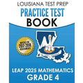 LOUISIANA TEST PREP Practice Test Book LEAP 2025 Mathematics Grade 4: Practice and Preparation for the LEAP 2025 Tests