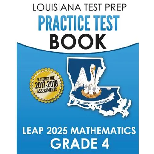 LOUISIANA TEST PREP Practice Test Book LEAP 2025 Mathematics Grade 4: Practice and Preparation for the LEAP 2025 Tests
