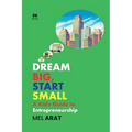 Dream Big, Start Small: A Kid's Guide to Entrepreneurship