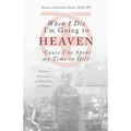 When I Die I'm Going to Heaven 'Cause I've Spent My Time in Hell: A Memoir of My Year As an Army Nurse in Vietnam