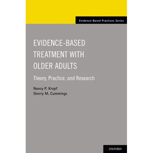 Evidence-Based Treatment with Older Adults: Theory, Practice, and Research