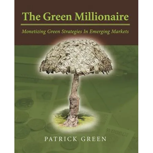 The Green Millionaire: Monetizing Green Strategies In Emerging Markets