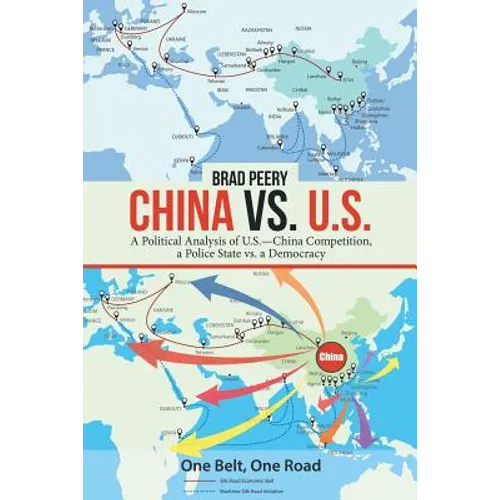 China Vs. U.S.: A Political Analysis of U.S.-China Competition, a Police State Vs. a Democracy