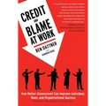 Credit and Blame at Work: How Better Assessment Can Improve Individual, Team and Organizational Success