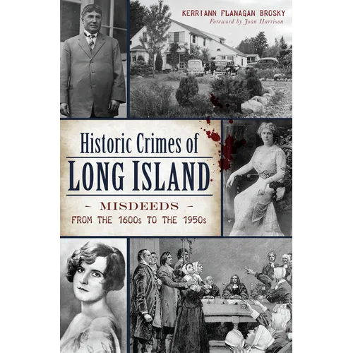 Historic Crimes of Long Island: Misdeeds from the 1600s to the 1950s