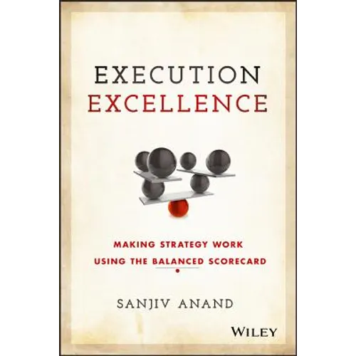 Execution Excellence: Making Strategy Work Using the Balanced Scorecard