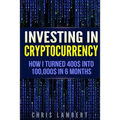 Cryptocurrency: How I Turned $400 into $100,000 by Trading Cryprocurrency in 6 months