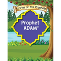 Stories Of The Prophet - Prophet Adam عَلَیهِ]السَّلام