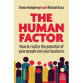 The Human Factor: How to Realize the Potential of Your People and Your Business