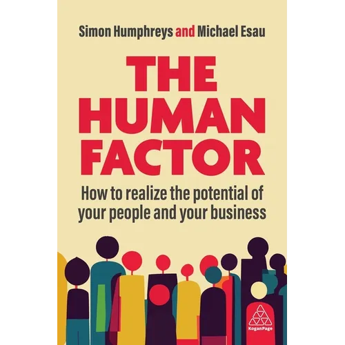 The Human Factor: How to Realize the Potential of Your People and Your Business