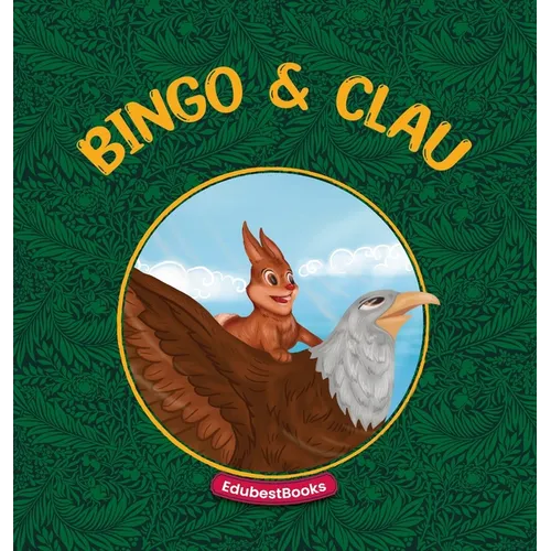 Bingo & Clau: An amazing story about the friendship between a rabbit and an eagle.
