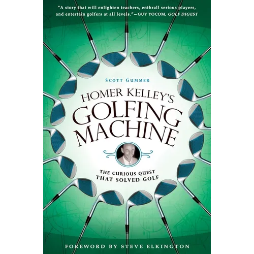 Homer Kelley's Golfing Machine: The Curious Quest That Solved Golf
