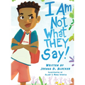 I Am Not What THEY Say: Boy Edition
