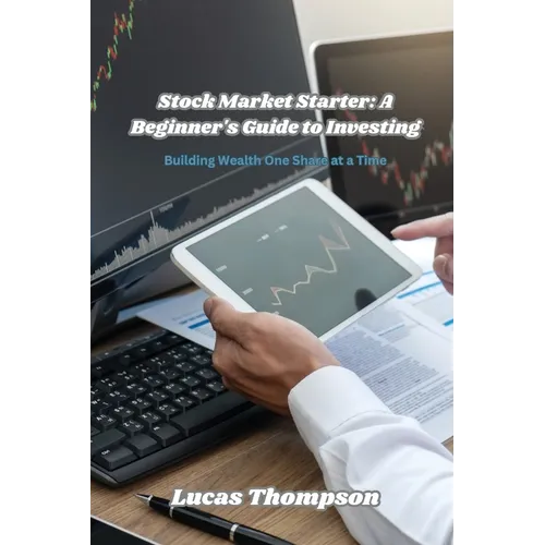 Stock Market Starter: Building Wealth One Share at a Time
