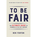 To Be Fair: The Ultimate Guide to Fairness in the 21st Century