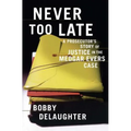 Never Too Late: A Prosecutor's Story of Justice in the Medgar Evars Case
