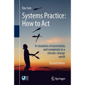 Systems Practice: How to Act: In Situations of Uncertainty and Complexity in a Climate-Change World