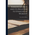 Karaite Liturgy and Its Relation to Synagogue Worship