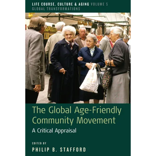The Global Age-Friendly Community Movement: A Critical Appraisal
