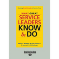 What Great Service Leaders Know and Do: Creating Breakthroughs in Service Firms (Large Print 16pt)