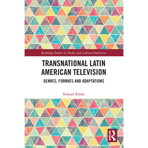 Transnational Latin American Television: Genres, Formats and Adaptations