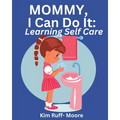 Mommy, I Can Do It: Self Care
