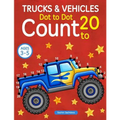 Trucks and Vehicles: Dot To Dot Count to 20 (Kids Ages 3-5)