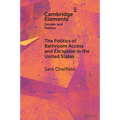 The Politics of Bathroom Access and Exclusion in the United States