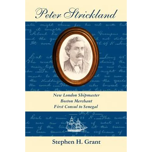 Peter Strickland: New London Shipmaster, Boston Merchant, First Consul to Senegal