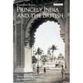 Princely India and the British: Political Development and the Operation of Empire