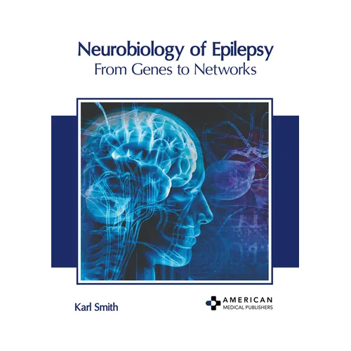Neurobiology of Epilepsy: From Genes to Networks